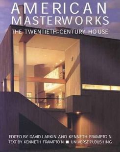 American Masterworks : The Twentieth-Century House