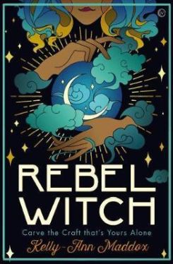 Rebel Witch : Carve the Craft that's Yours Alone