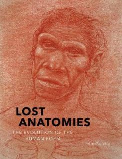 Lost Anatomies: The Evolution of the Human Form Hardcover