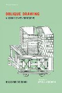 Oblique Drawing: A History Of Anti-perspective (writing Architecture)