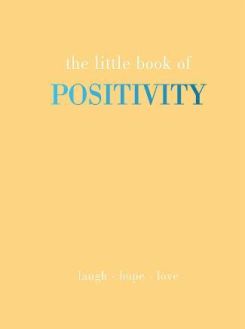 The Little Book of Positivity : Laugh | Hope | Love