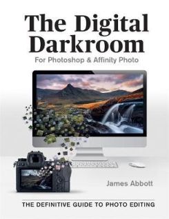 The Digital Darkroom : The Definitive Guide to Photo Editing