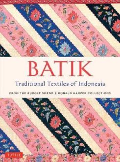 Batik, Traditional Textiles of Indonesia : From The Rudolf Smend & Donald Harper Collections