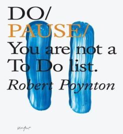 Do Pause: You Are Not A To Do List