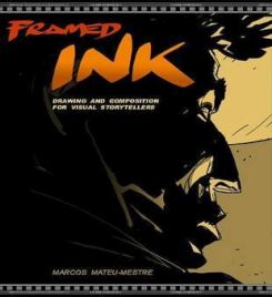 Framed Ink: Drawing and Composition for Visual Storytellers