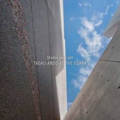 Shadow and Light : Tadao Ando at the Clark
