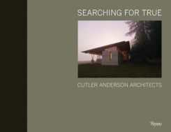 Searching For True: Cutler Anderson Architects