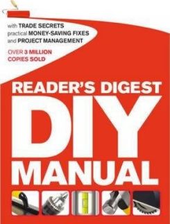 Reader's Digest DIY Manual : With Trade Secrets, Practical Money-Saving Fixes and Project Management