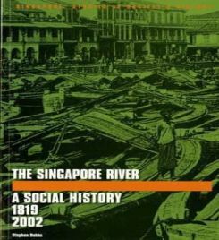 The Singapore River : A Social History, 1819-2002