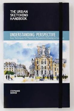 Understanding Perspective (The Urban Sketching Handbook) : Easy Techniques for Mastering Perspective Drawing on Location