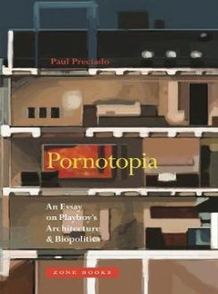 Pornotopia - An Essay on Playboy's Architecture and Biopolitics