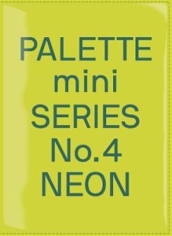 Palette Mini Series 04: Neon : New fluorescent graphics
