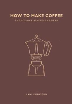How to Make Coffee : The science behind the bean