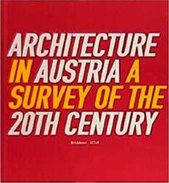 Architecture in Austria : A Survey of the 20th Century