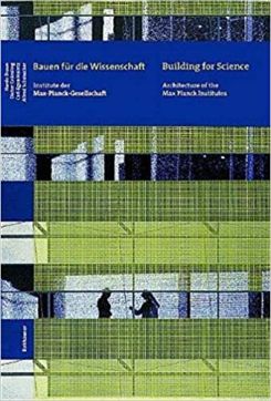 Building For Science: Architecture Of The Max Planck Institutes