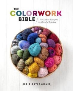 The Colorwork Bible Techniques And Projects For Colorful Knitting