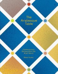 The Arabesque Table: Contemporary Recipes From The Arab World