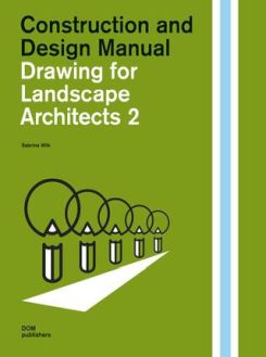 Drawing for Landscape Architects 2 : Construction and Design Manual