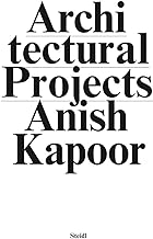 Anish Kapoor: Make New Space. Architectural Projects