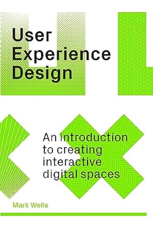 The User Experience Design Guide: Creating Interactive Digital Spaces