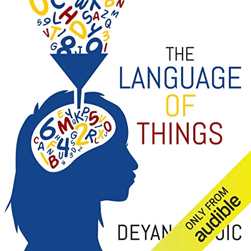 The Language Of Things: Design, Luxury, Fashion,art: How We Are Seduced By The Objects Around Us