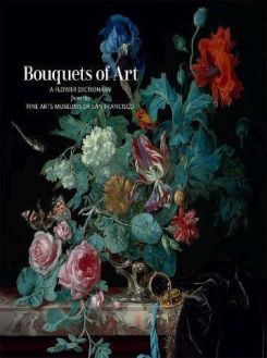Bouquets of Art : A Flower Dictionary from the Fine Arts Museums of San Francisco