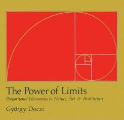 The Power Of Limits: Proportional Harmonies Innature, Art And Architecture