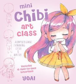Mini Chibi Art Class: A Complete Course in Drawing Cuties and Beasties - Includes 19 Step-by-Step Tutorials!