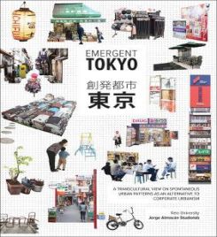 Emergent Tokyo : Designing the Spontaneous City