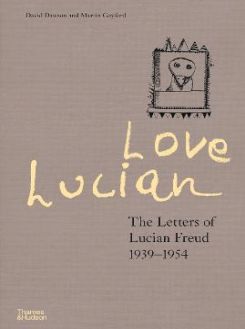 Love Lucian : The Letters of Lucian Freud 1939-1954