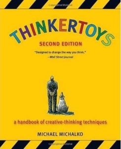 Thinkertoys : A Handbook of Creative-Thinking Techniques