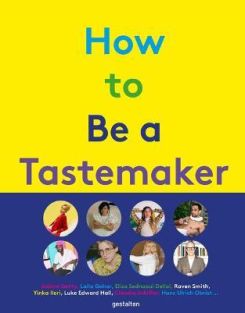 How To Be A Tastemaker