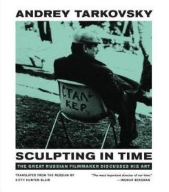 Sculpting in time: Tarkovsky the great russian film maker