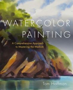 Watercolor Painting : A Comprehensive Approach to Mastering the Medium