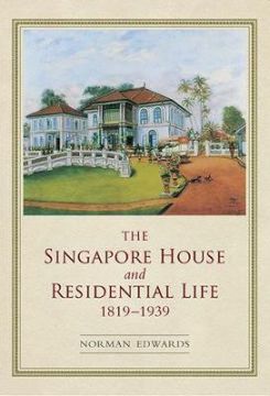 The Singapore House And Residential Life 1819-1939