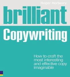 Brilliant Copywriting : How to craft the most interesting and effective copy imaginable