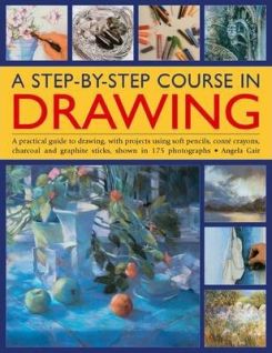 A Step-by-step Course in Drawing: A Practical Guide to Drawing, with Projects Using Soft Pencils, Conte Crayons, Charcoal and Graphite Sticks, Shown in 175 Photographs Paperback