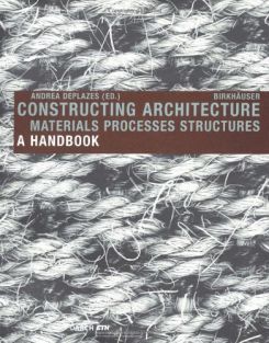 Constructing Architecture 4th Edition: Materials Processes, Structures A Handbook