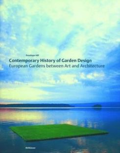 Contemporary History of Garden Design : European Gardens Between Art and Architecture