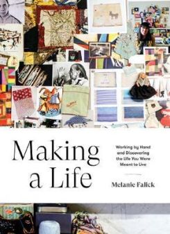 Making A Life: Working By Hand And Discovering The Life You Are Meant To Live