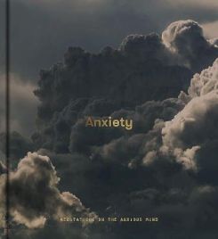 Anxiety: Meditations On The Anxious Mind (the School Of Life Library)