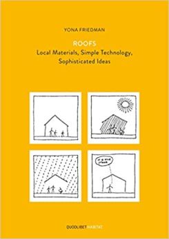 Yona Friedman Roofs - Local Materials, Simple Technology, Sophisticated Ideas
