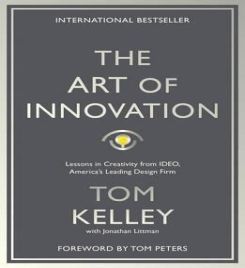 The Art Of Innovation : Lessons in Creativity from IDEO, America's Leading Design Firm