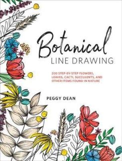 Botanical Line Drawing: 200 Step-by-Step Flowers, Leaves, Cacti, Succulents, and Other Items Found in Nature