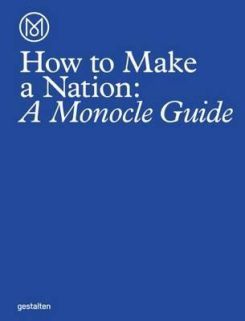 How To Make A Nation: Monocle Guide