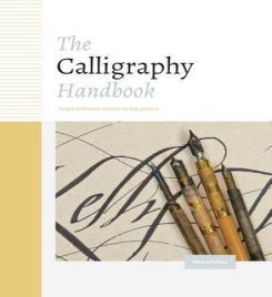 The Calligraphy Handbook: Simple Techniques And Step-by-step Projects