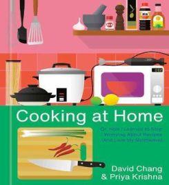 Cooking at Home : Or, How I Learned to Stop Worrying About Recipes (And Love My Microwave): A Cookbook