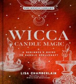 Wicca Candle Magic : A Beginner's Guide to Candle Spellcraft