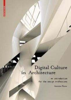 Digital Culture In Architecture: An Introductionfor The Design Professions
