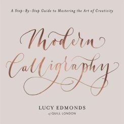 Modern Calligraphy: A Step-by-Step Guide to Mastering the Art of Creativity